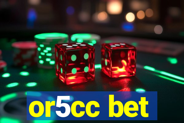 or5cc bet